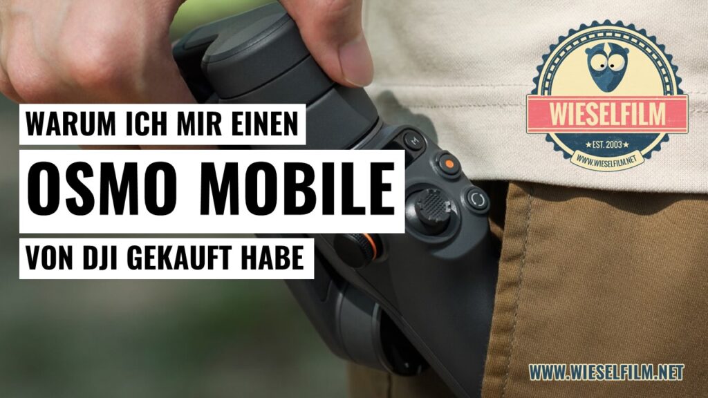 Warum ich mir einen Osmo Mobile gekauft habe