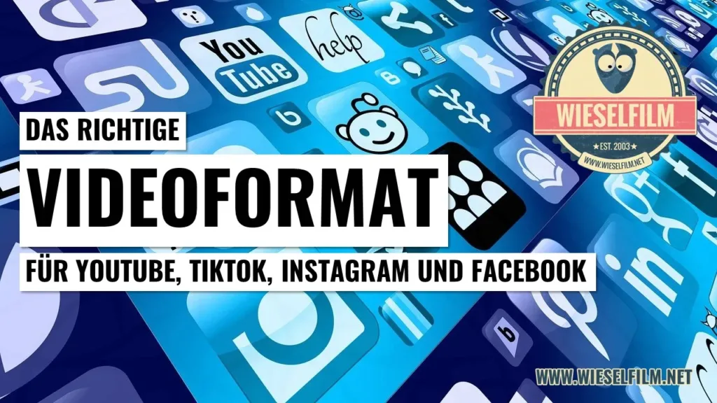 Das richtige Videoformat für YouTube, TkTok, Instagram und Facebook