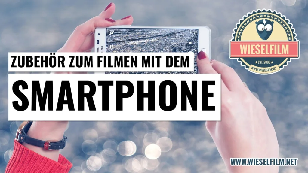 Zubehör zum Filmen mit dem Smartphone